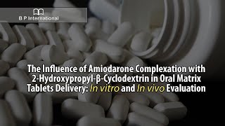 The Influence of Amiodarone Complexation with 2HydroxypropylβCyclodextrin in Oral Matrix [upl. by Haet]