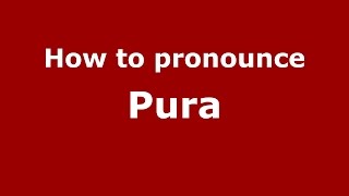 How to pronounce Pura SpanishArgentina  PronounceNamescom [upl. by Tammara]