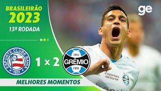 BAHIA 1 X 2 GRÊMIO  MELHORES MOMENTOS  13ª RODADA BRASILEIRÃO 2023  geglobo [upl. by Ennahteb897]