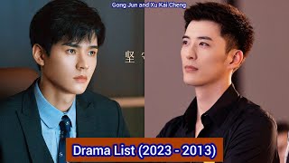 Gong Jun and Xu Kai Cheng  Drama List 2023  2013 [upl. by Hylton]