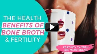 The Health Benefits of Bone Broth amp Fertility [upl. by Novrej101]