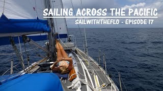 Sailing Across the Pacific  A month at sea – Sailing the Pacific Episode 17 [upl. by Dlnaod]