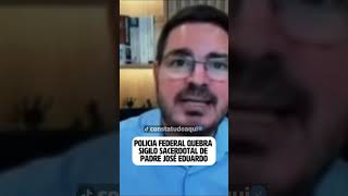 POLICIA FEDERAL QUEBRA SIGILO SACERDOTAL DE PADRE JOSÉ EDUARDO rodrigoconstantino policiafederal [upl. by Gala]