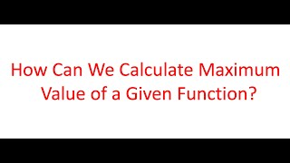 How to Find The Maximum Point of A Function  Problem Solved p3 [upl. by Aletta]