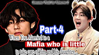 P4 When You Married to a Mafia who is little to take care of him amp his daughtertaehyung ffkth ff [upl. by Steel]