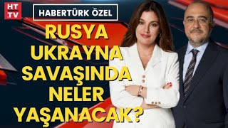 Rusya  Ukrayna savaşı neleri değiştirecek  Habertürk Özel [upl. by Delores]