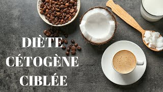 RÉGIME CÉTOGÈNE CIBLÉE [upl. by Blau]