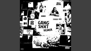 GANG SHXT Remix [upl. by Ariaek]