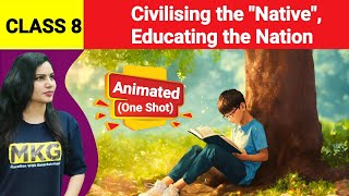 Civilising the native educating the Nation Class 8  Chapter 6 history animatedOne Shot video [upl. by Etnomed593]