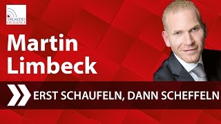 Martin Limbeck  Erst schaufeln dann scheffeln [upl. by Rosati]