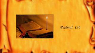 Psalmul 136 [upl. by Htebirol]