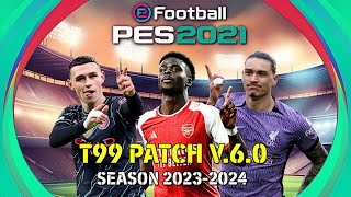 EFootball PES 2021  T99 PATCH V60  202324 SEASON [upl. by Bainbridge]