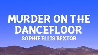 Sophie Ellis Bextor  Murder On The Dancefloor Lyrics [upl. by Tihom]