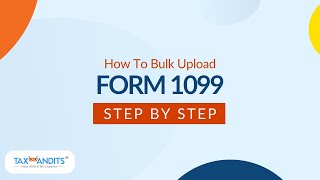 How To Bulk Upload Form 1099 In TaxBandits [upl. by Nivac735]