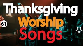 Thanksgiving Worship Songs  Gospel Songs for Thanksgiving and Praise  DJLifa  totalsurrender61 [upl. by Oakes307]