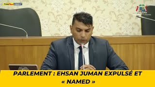 Parlement  Ehsan Juman expulsé et « named » [upl. by Gen]