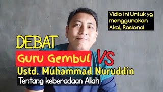 Debat ustd Muhammad Nuruddin dengan Guru Gembul tentang ke ilmiyahan Tuhan [upl. by Nisay671]