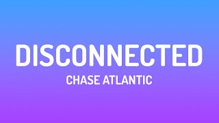 Chase Atlantic  DISCONNECTED Lyrics [upl. by Wohlert]