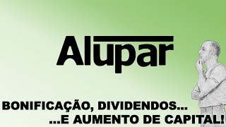 BONIFICAÇÃO DIVIDENDOS E AUMENTO DE CAPITAL Alupar [upl. by Astred937]