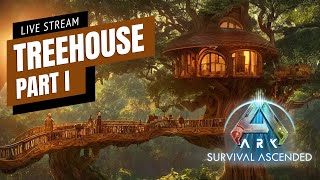 Lets Build A Treehouse  Ark Survival Ascended [upl. by Coleville]