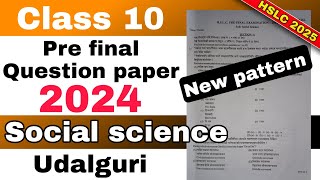 Class 10 pre final Social science Question paper 202425 Udalguri New pattern HSLC 2025 [upl. by Razaile191]