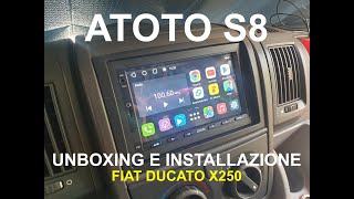 Atoto S8 Standard  Unboxing e Installazione su Fiat Ducato x250  Camper Elnagh Baron 47D [upl. by Emaj]