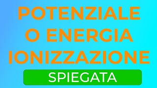 Potenziale Energia di Ionizzazione di un Atomo chimica atomo Pillole di Chimica [upl. by Barbuto560]