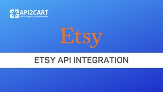 Etsy API Integration How to Implement Easily  API2Cart [upl. by Noli44]