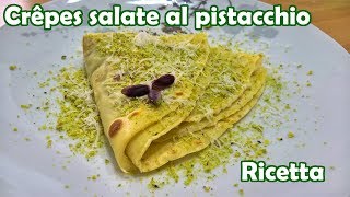 Ricetta Crêpes salate al Pistacchio [upl. by Semadar878]