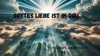 GOTTES LIEBE IST IN DIR [upl. by Horvitz]