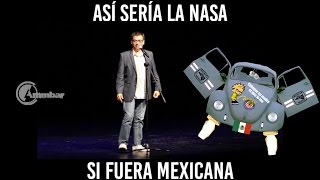 Jose Luis Zagar Si la nasa fuera mexicana [upl. by Nahgeam]