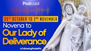 Pray with Padre Pio for Your Deceased Loved Ones Novena to Our Lady of Deliverance [upl. by Nnaeiram694]