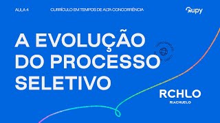 A evolução do processo seletivo na visão da pessoa recrutadora  Aula 4 [upl. by Chiou76]