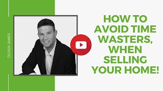 How to avoid time wasters when selling your home [upl. by Eelra]