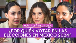 Más allá del rosa ¿Por quién votar en las elecciones en México 2024 con Carol Hdz y Mariana Chávez [upl. by Joiner]