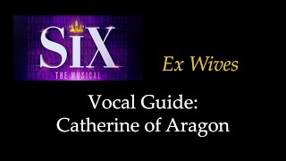 SIX  Ex Wives  Vocal Guide Catherine of Aragon [upl. by Lenahtan394]