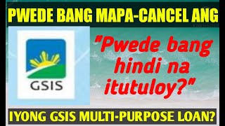 GSIS MPL PWEDE BANG MACANCEL ANG INYONG GSIS MULTIPURPOSE LOAN  WATCH LIKE AND SHARE [upl. by Fast]