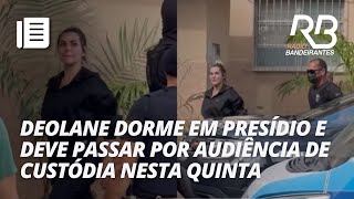 DEOLANE NA CADEIA  Atualizações sobre o caso da influenciadora e audiência de custódia [upl. by Suitangi]