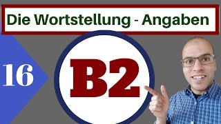 B2  الدرس 16 Wortstellung im Satz  ترتيب الزمن والمكان والحال في الجملة [upl. by Jabe]