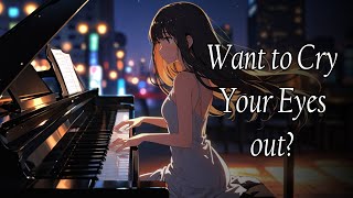 Want to Cry Your Eyes Out Listen to 1 Hour Piano Music Lofi [upl. by Eitsym]