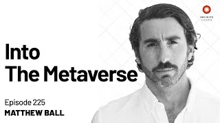 Matthew Ball — Into The Metaverse  Episode 225 [upl. by Niccolo819]