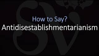 How to Pronounce Antidisestablishmentarianism CORRECTLY [upl. by Yhtomit]