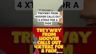 TREYWAY FROM HOOVER CALLS OUT 4 XTRAZ FOR A FADE trapnewsnetworx nojumper adam22 wack100 tmz [upl. by Marcy324]