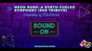 Neon Rush 80s Tribute [upl. by Atinrev]