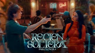 Paulo Londra  Recién Soltera Official Video [upl. by Baumann]