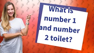 What is number 1 and number 2 toilet [upl. by Ken]