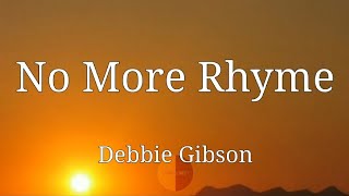 No More Rhyme Lyrics Debbie Gibson LYRICS STREET lyrics debbiegibson nomorerhyme 90s [upl. by Imit]