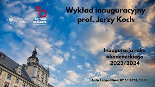 Wykład inauguracyjny roku akademickiego 202324 prof  Jerzy Koch [upl. by Algar]