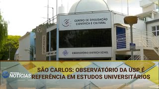 SÃO CARLOS OBSERVATÓRIO DA USP É REFERÊNCIA EM ESTUDOS UNIVERSITÁRIOS 10102024 [upl. by Blankenship]