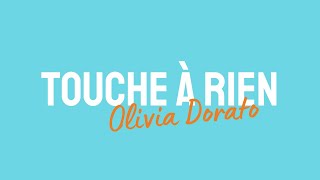 Olivia Dorato  Touche à rien Lyric Video [upl. by Happy]